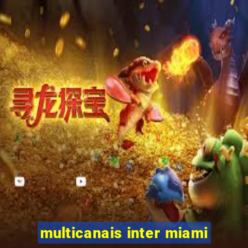 multicanais inter miami